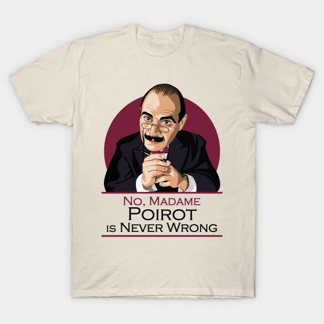 POIROT is never wrong T-Shirt by Tiro1Linea